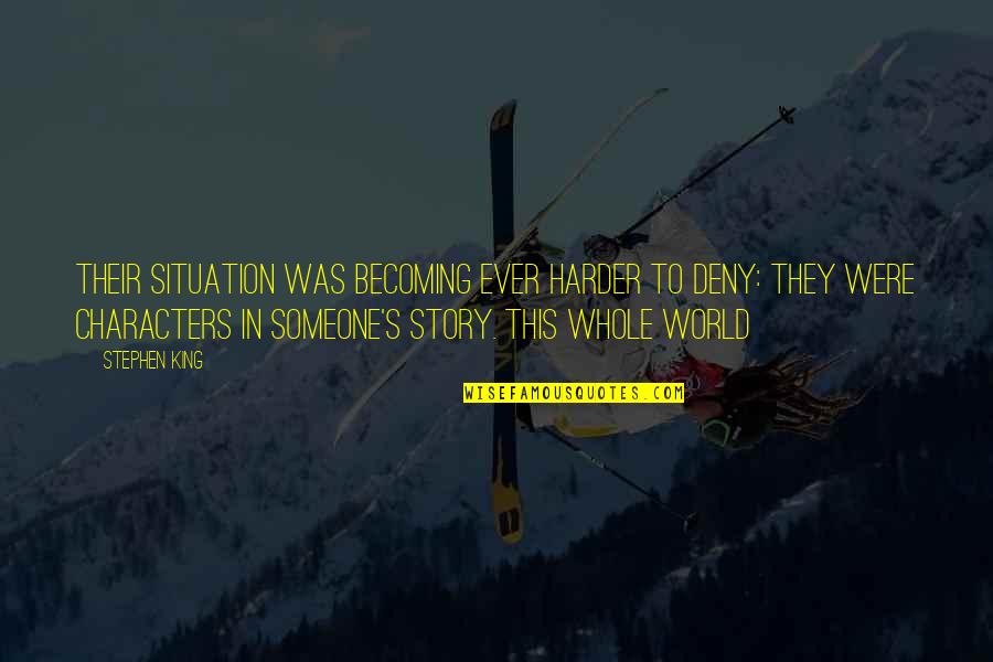 Eddie Dean Quotes By Stephen King: Their situation was becoming ever harder to deny: