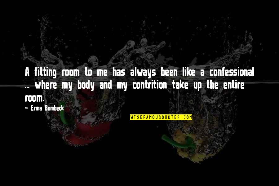 Eddie Futch Quotes By Erma Bombeck: A fitting room to me has always been Eddie Futch Quotes By Erma Bombeck: A fitting room to me has always been