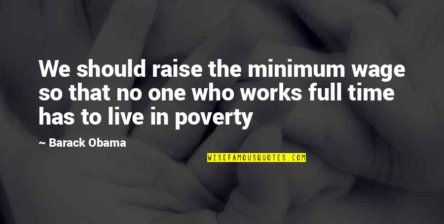 Eddie Garcia Famous Quotes By Barack Obama: We should raise the minimum wage so that Eddie Garcia Famous Quotes By Barack Obama: We should raise the minimum wage so that
