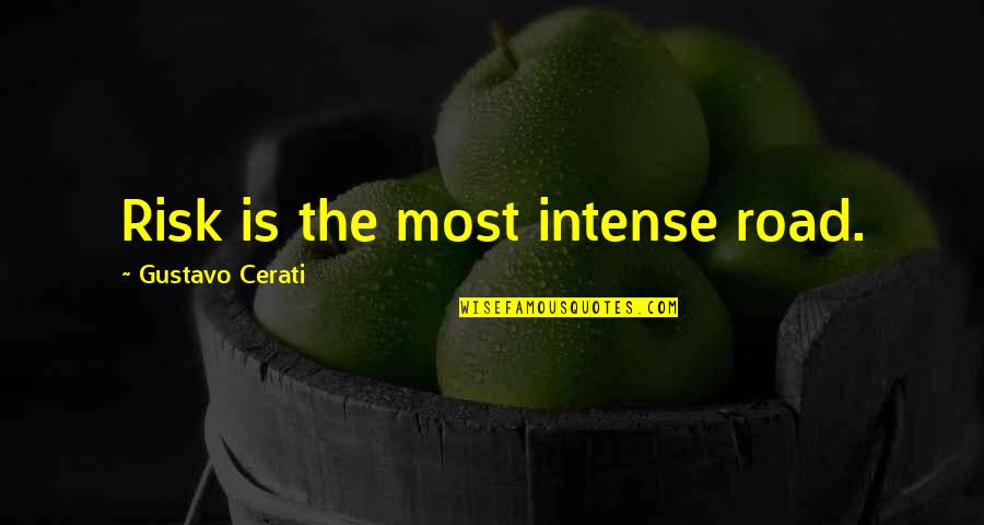 Eddie Guerrero Best Quotes By Gustavo Cerati: Risk is the most intense road.