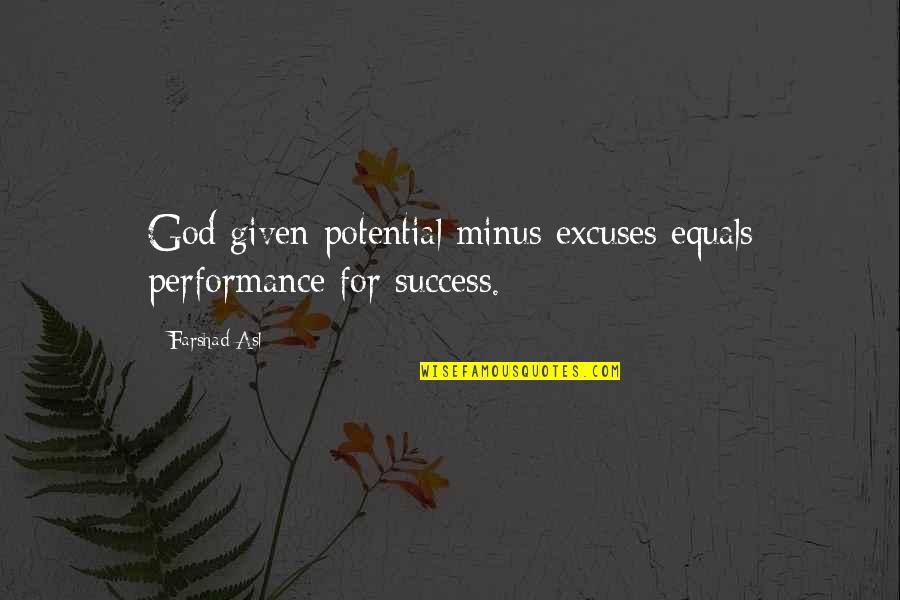 Eddie Kane Quotes By Farshad Asl: God given potential minus excuses equals performance for