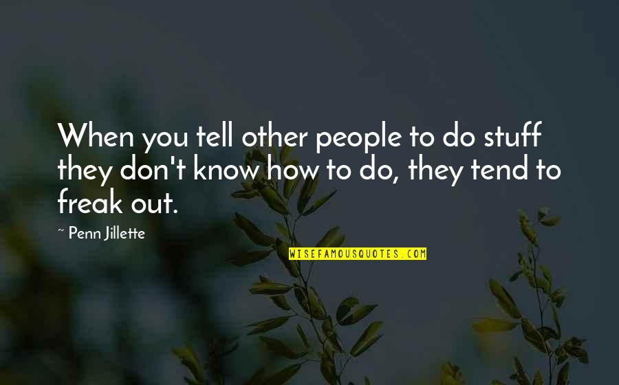 Eddie Sweat Quotes By Penn Jillette: When you tell other people to do stuff Eddie Sweat Quotes By Penn Jillette: When you tell other people to do stuff