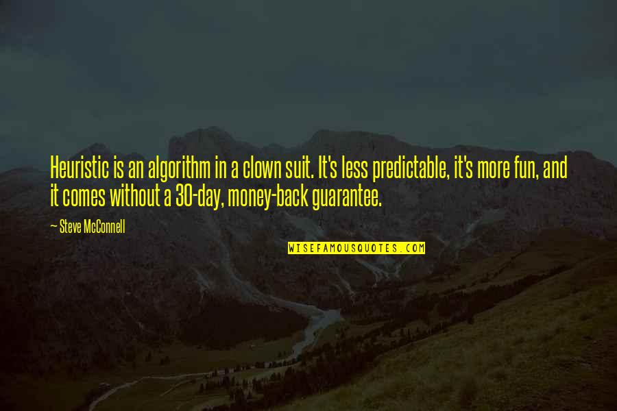 Eddie Thundercloud Quotes By Steve McConnell: Heuristic is an algorithm in a clown suit.