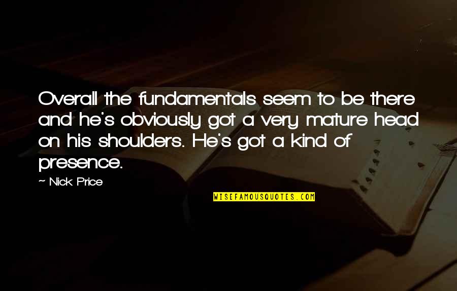 Eddie Vedder Inspirational Quotes By Nick Price: Overall the fundamentals seem to be there and Eddie Vedder Inspirational Quotes By Nick Price: Overall the fundamentals seem to be there and