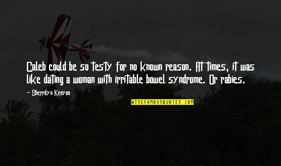 Eddie Vedder Inspirational Quotes By Sherrilyn Kenyon: Caleb could be so testy for no known