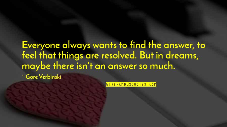 Eddies Market Quotes By Gore Verbinski: Everyone always wants to find the answer, to