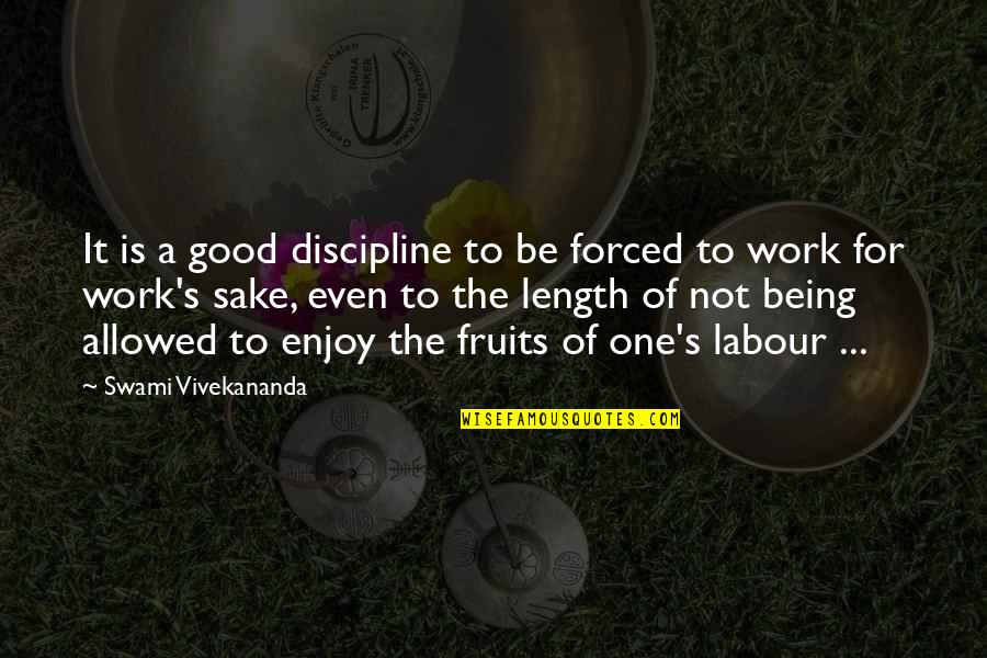 Eddies Of Roland Quotes By Swami Vivekananda: It is a good discipline to be forced