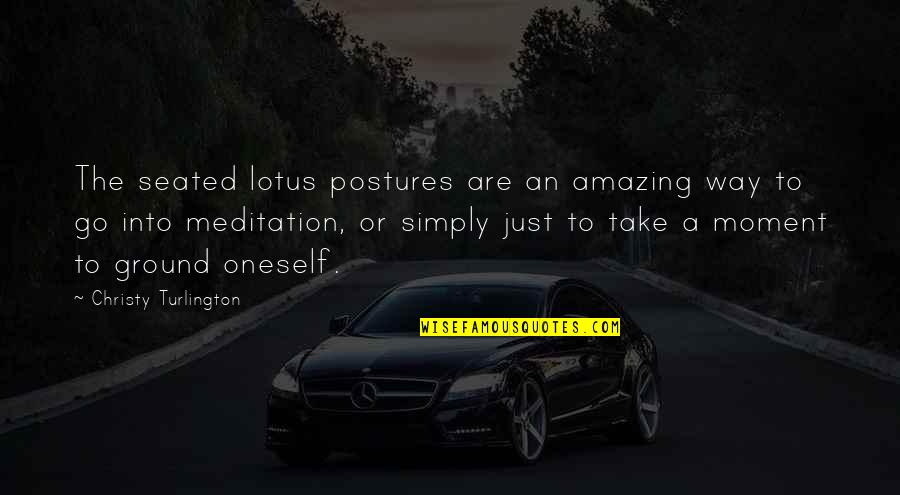 Eddis And Sons Quotes By Christy Turlington: The seated lotus postures are an amazing way