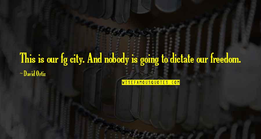 Eddowes Perry Quotes By David Ortiz: This is our fg city. And nobody is