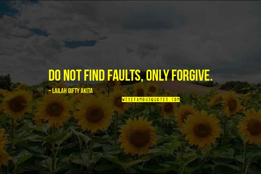 Eddsworld Matt Quotes By Lailah Gifty Akita: Do not find faults, only forgive.