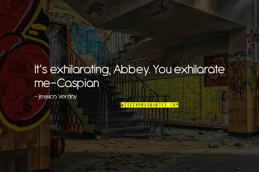 Eddy Malou Quotes By Jessica Verday: It's exhilarating, Abbey. You exhilarate me-Caspian Eddy Malou Quotes By Jessica Verday: It's exhilarating, Abbey. You exhilarate me-Caspian