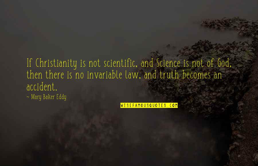 Eddy Quotes By Mary Baker Eddy: If Christianity is not scientific, and Science is