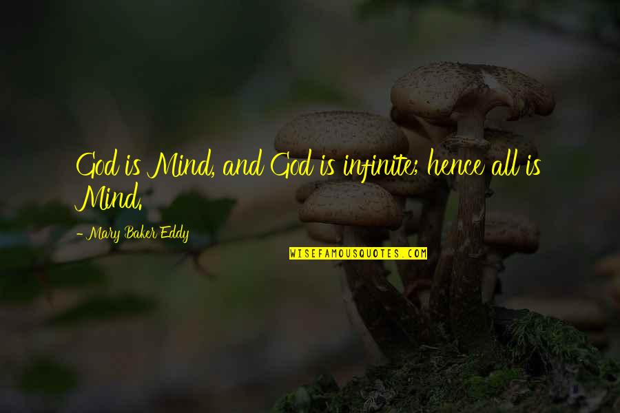 Eddy Quotes By Mary Baker Eddy: God is Mind, and God is infinite; hence