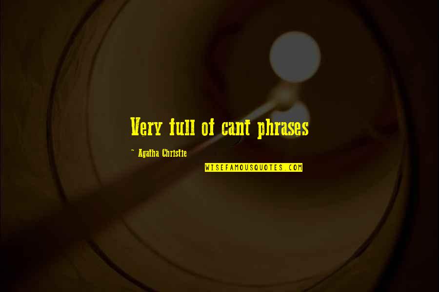 Edeersa Quotes By Agatha Christie: Very full of cant phrases
