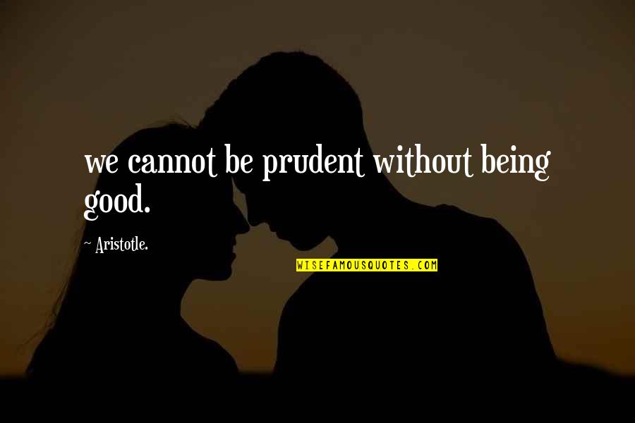Edeka Quotes By Aristotle.: we cannot be prudent without being good. Edeka Quotes By Aristotle.: we cannot be prudent without being good.