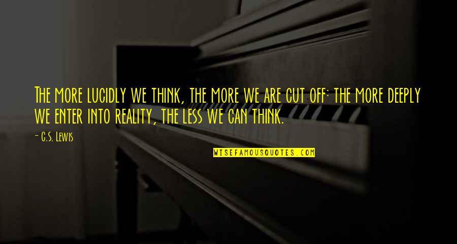 Edelblute Quotes By C.S. Lewis: The more lucidly we think, the more we Edelblute Quotes By C.S. Lewis: The more lucidly we think, the more we