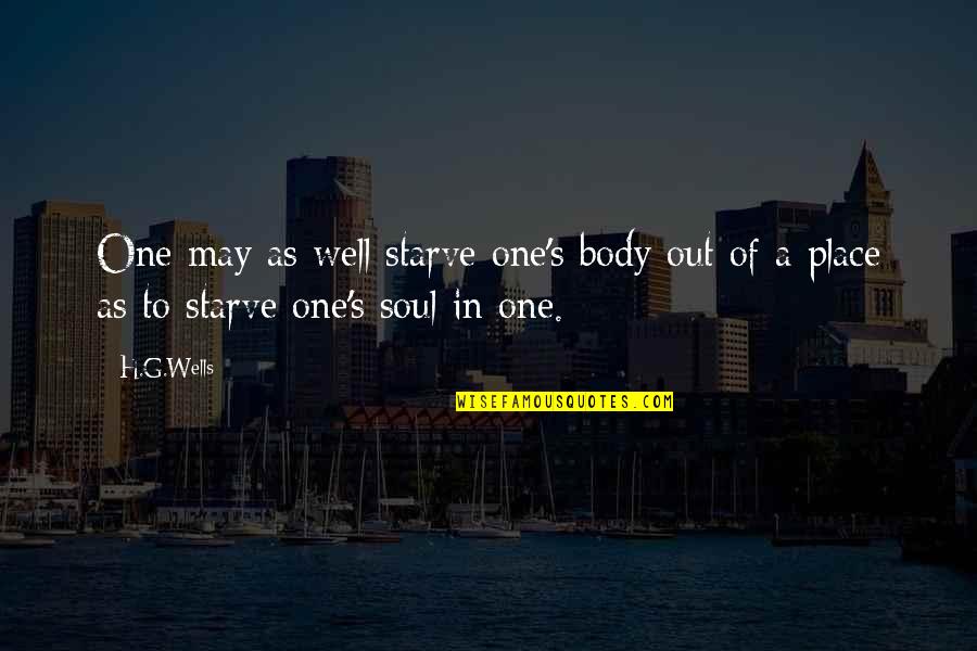 Edelimine Quotes By H.G.Wells: One may as well starve one's body out
