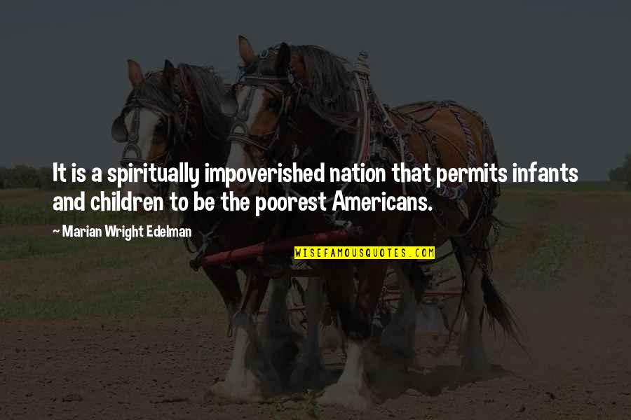 Edelman Quotes By Marian Wright Edelman: It is a spiritually impoverished nation that permits Edelman Quotes By Marian Wright Edelman: It is a spiritually impoverished nation that permits