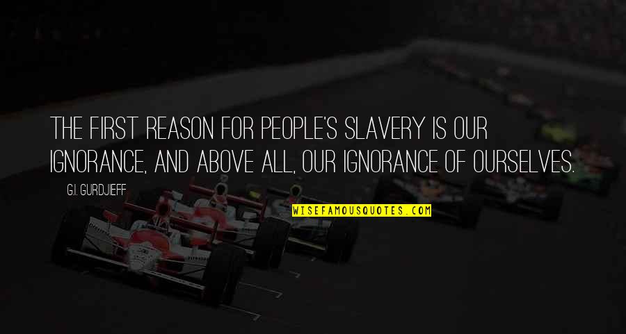 Edelsteine Online Quotes By G.I. Gurdjieff: The first reason for people's slavery is our Edelsteine Online Quotes By G.I. Gurdjieff: The first reason for people's slavery is our