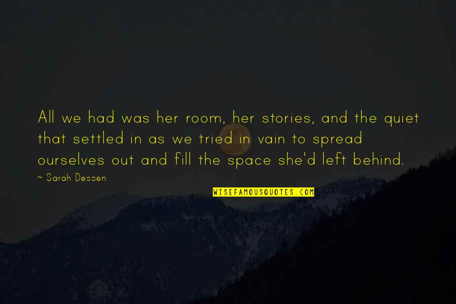 Edeltraud Laurin Quotes By Sarah Dessen: All we had was her room, her stories, Edeltraud Laurin Quotes By Sarah Dessen: All we had was her room, her stories,