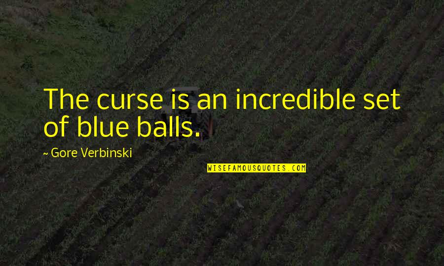 Edeltraut Gilgan Hunt Quotes By Gore Verbinski: The curse is an incredible set of blue Edeltraut Gilgan Hunt Quotes By Gore Verbinski: The curse is an incredible set of blue