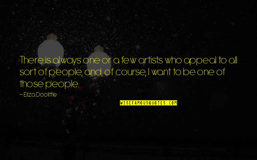 Edelvania Quotes By Eliza Doolittle: There is always one or a few artists Edelvania Quotes By Eliza Doolittle: There is always one or a few artists