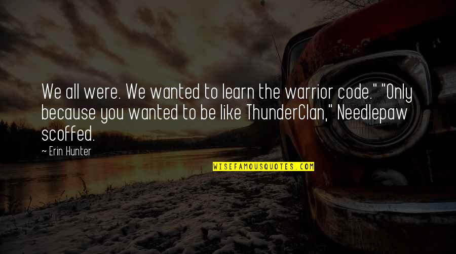 Edelyn Holbox Quotes By Erin Hunter: We all were. We wanted to learn the Edelyn Holbox Quotes By Erin Hunter: We all were. We wanted to learn the