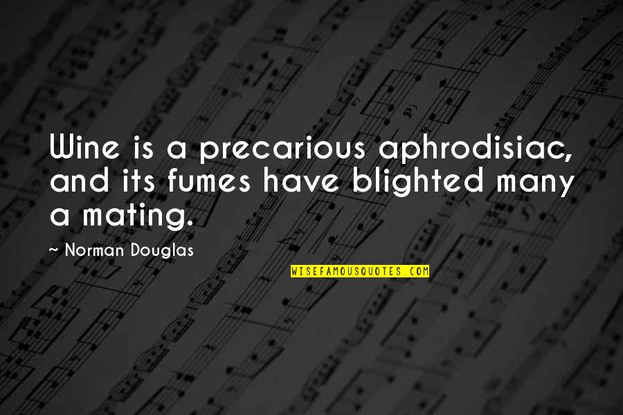 Edemas Nos Quotes By Norman Douglas: Wine is a precarious aphrodisiac, and its fumes