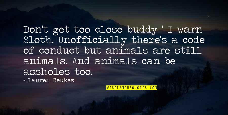 Edemas Pulmonares Quotes By Lauren Beukes: Don't get too close buddy ' I warn