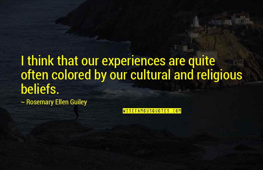 Eden 2012 Movie Quotes By Rosemary Ellen Guiley: I think that our experiences are quite often