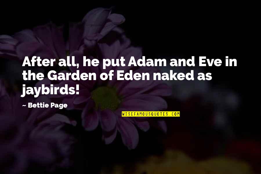 Eden Garden Quotes By Bettie Page: After all, he put Adam and Eve in