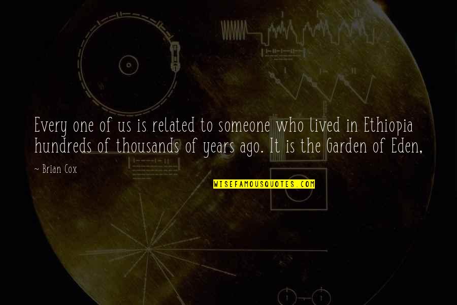 Eden Garden Quotes By Brian Cox: Every one of us is related to someone