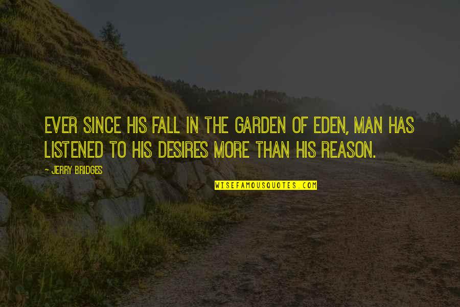 Eden Garden Quotes By Jerry Bridges: Ever since his fall in the Garden of