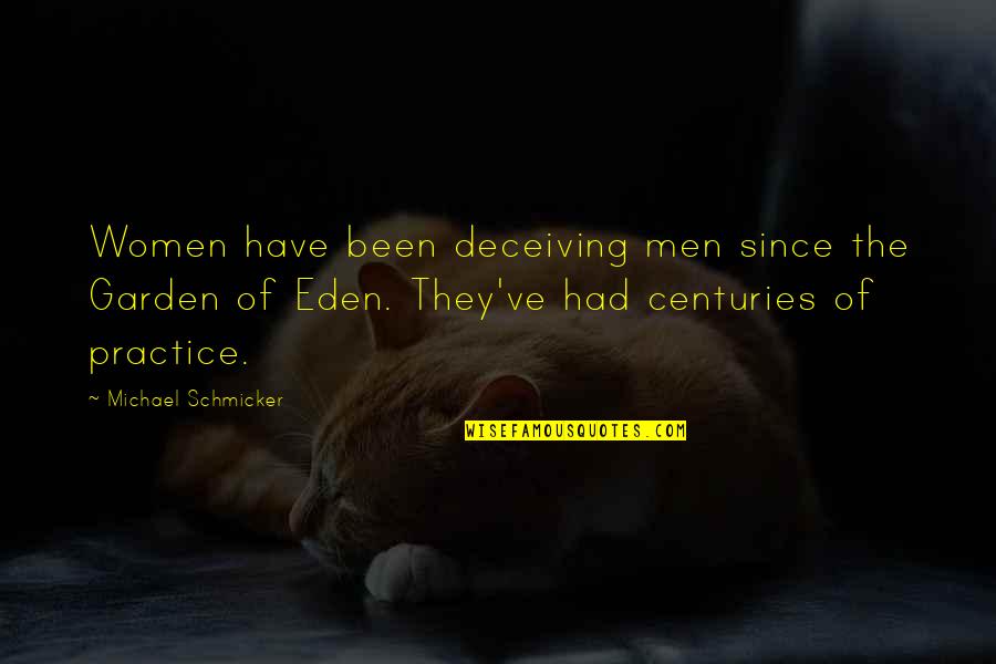Eden Garden Quotes By Michael Schmicker: Women have been deceiving men since the Garden