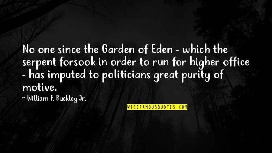Eden Garden Quotes By William F. Buckley Jr.: No one since the Garden of Eden -