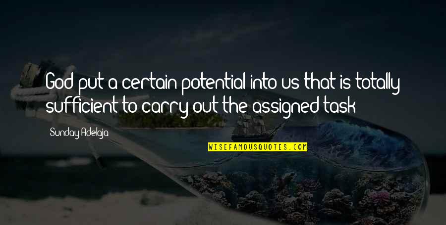 Eden Of The East Juiz Quotes By Sunday Adelaja: God put a certain potential into us that Eden Of The East Juiz Quotes By Sunday Adelaja: God put a certain potential into us that
