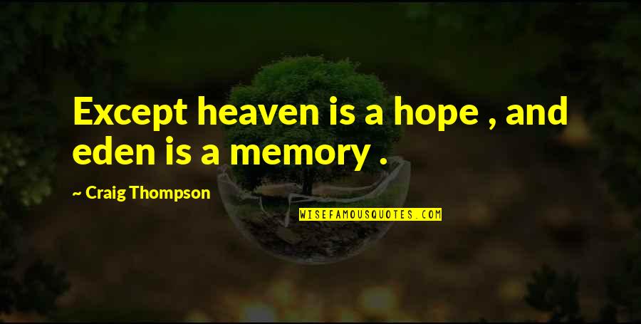 Eden Quotes By Craig Thompson: Except heaven is a hope , and eden