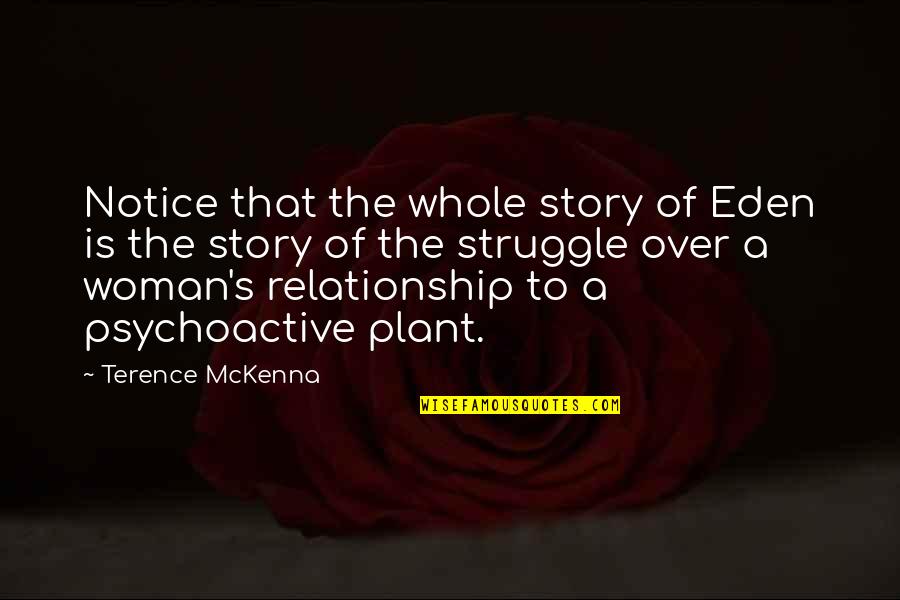 Eden Quotes By Terence McKenna: Notice that the whole story of Eden is