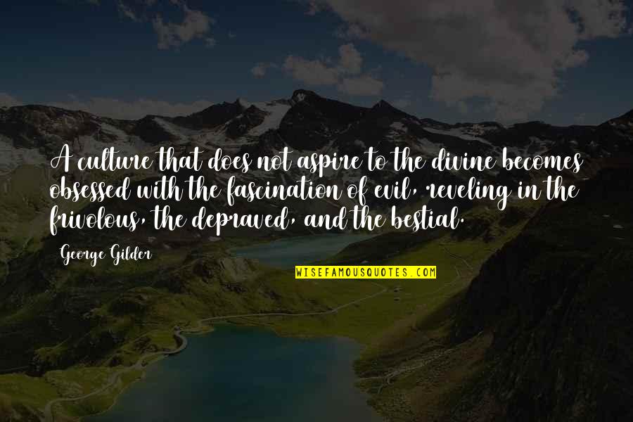 Edenharder Alan Quotes By George Gilder: A culture that does not aspire to the Edenharder Alan Quotes By George Gilder: A culture that does not aspire to the