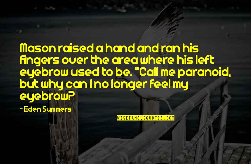 Eden's Quotes By Eden Summers: Mason raised a hand and ran his fingers Eden's Quotes By Eden Summers: Mason raised a hand and ran his fingers