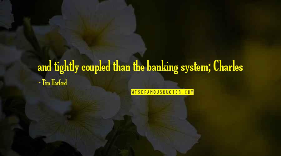 Edersheim Messianic Prophecies Quotes By Tim Harford: and tightly coupled than the banking system; Charles Edersheim Messianic Prophecies Quotes By Tim Harford: and tightly coupled than the banking system; Charles