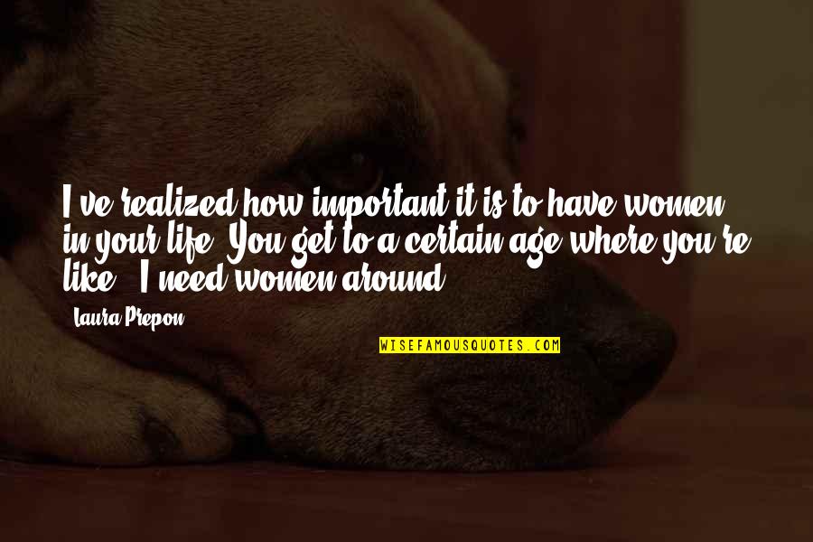 Edeste Quotes By Laura Prepon: I've realized how important it is to have Edeste Quotes By Laura Prepon: I've realized how important it is to have