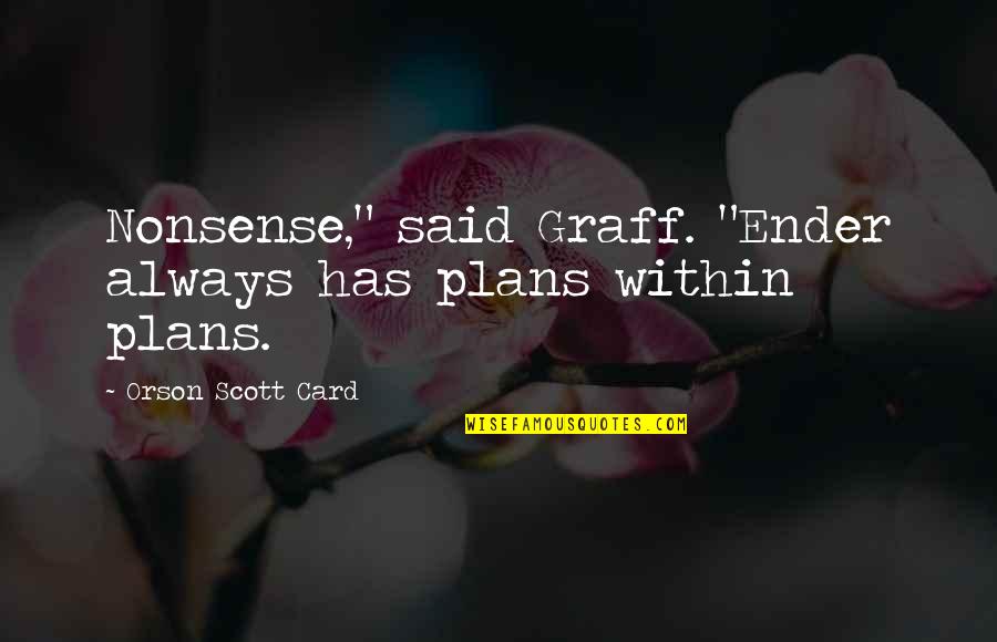 Edgar Allan Poe Darkest Quotes By Orson Scott Card: Nonsense," said Graff. "Ender always has plans within Edgar Allan Poe Darkest Quotes By Orson Scott Card: Nonsense," said Graff. "Ender always has plans within
