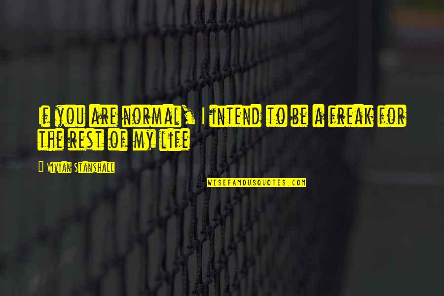 Edgar Allan Poe Melancholy Quote Quotes By Vivian Stanshall: If you are normal, I intend to be