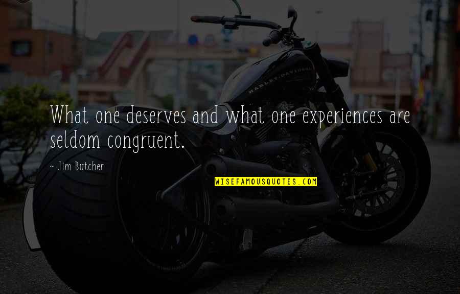 Edgar Allan Poe Poems Quotes By Jim Butcher: What one deserves and what one experiences are