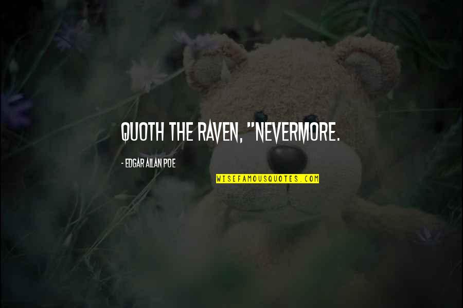 Edgar Allan Poe Raven Quotes By Edgar Allan Poe: Quoth the Raven, "Nevermore. Edgar Allan Poe Raven Quotes By Edgar Allan Poe: Quoth the Raven, "Nevermore.