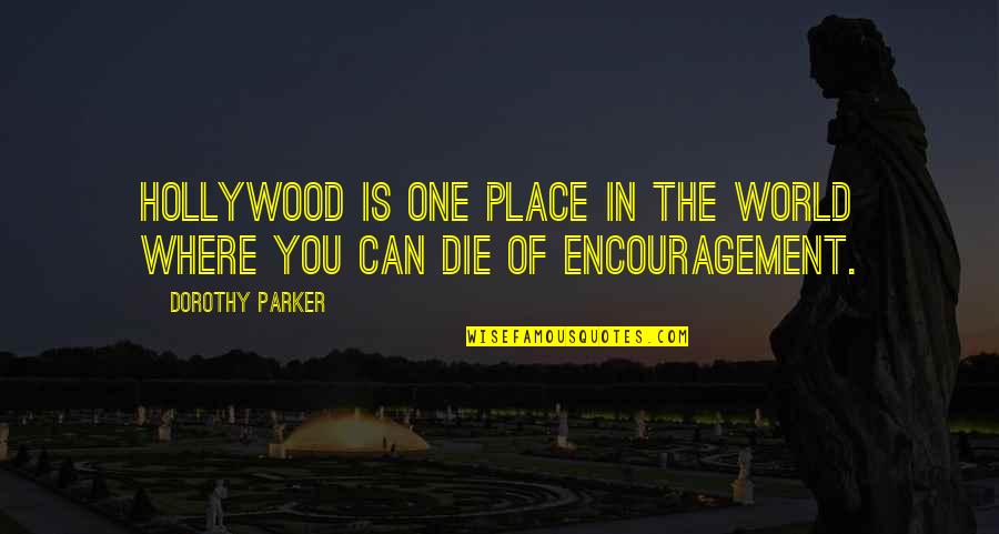 Edgar Argo Quotes By Dorothy Parker: Hollywood is one place in the world where