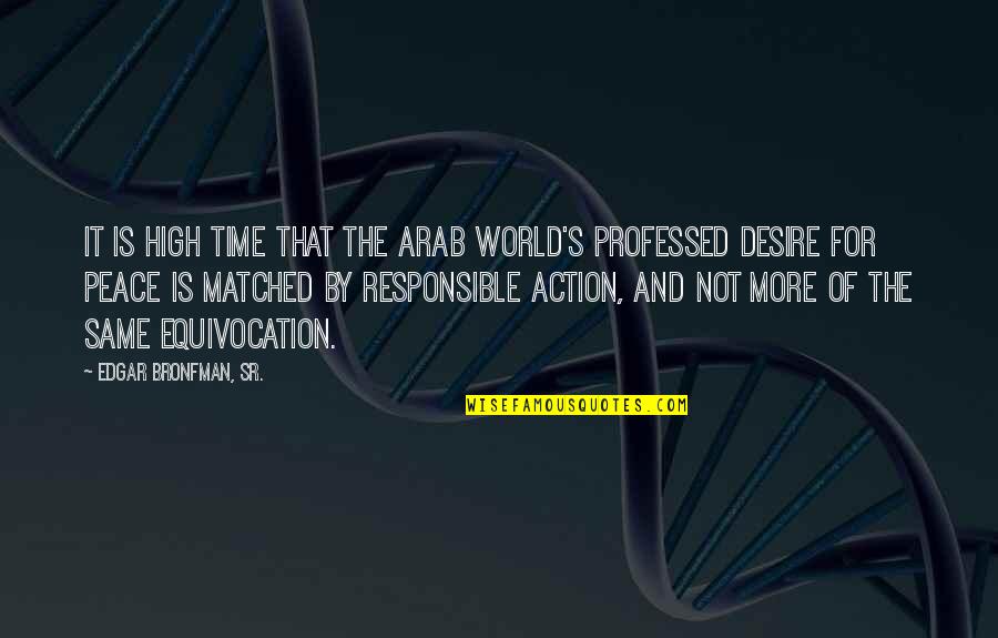 Edgar Bronfman Quotes By Edgar Bronfman, Sr.: It is high time that the Arab world's Edgar Bronfman Quotes By Edgar Bronfman, Sr.: It is high time that the Arab world's