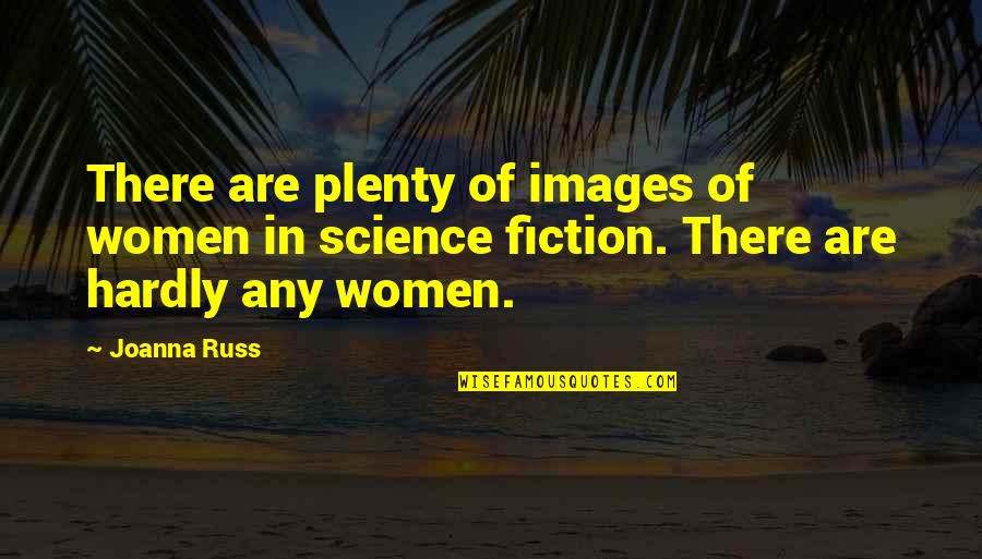 Edgar Derby Quotes By Joanna Russ: There are plenty of images of women in