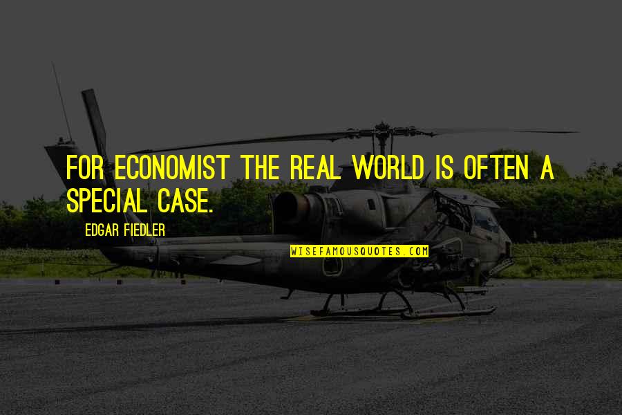 Edgar Fiedler Quotes By Edgar Fiedler: For economist the real world is often a